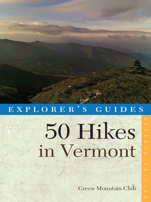 Title details for Explorer's Guide 50 Hikes in Vermont by Green Mountain Club - Wait list